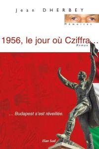 1956, le jour où Cziffra... : Budapest s'est réveillée