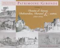 Patrimoine de la Gironde. Vol. 1. Dessins d'Annoni, Dubourdieu, Durand & autres : 1810-1840