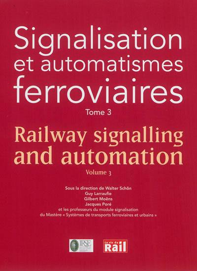 Signalisation et automatismes ferroviaires. Vol. 3. Railway signalling and automation. Vol. 3