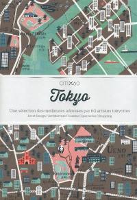 Tokyo : une sélection des meilleures adresses par 60 artistes tokyoïtes : art et design, architecture, cuisine, spectacles, shopping