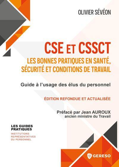 CSE et CSSCT : les bonnes pratiques en santé, sécurité et conditions de travail : guide à l'usage des élus du personnel