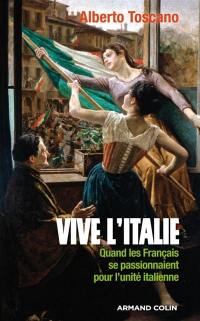 Vive l'Italie ! : quand les Français se passionnaient pour l'unité italienne