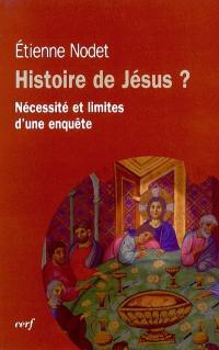 Histoire de Jésus ? : nécessité et limites d'une enquête