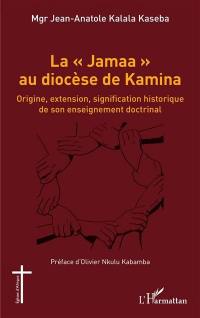 La Jamaa au diocèse de Kamina : origine, extension, signification historique de son enseignement doctrinal