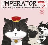 Imperator : le chat que vous adorerez détester. Vol. 2