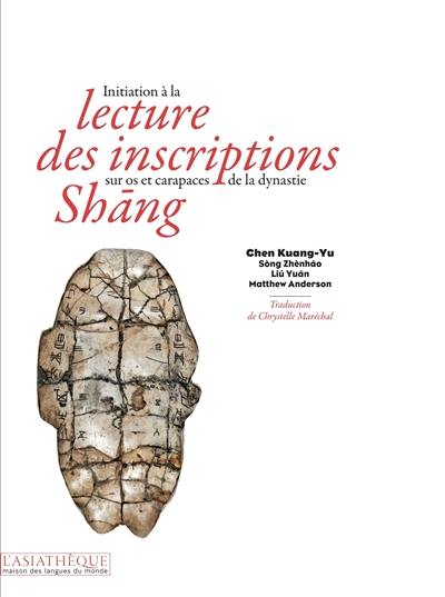 Initiation à la lecture des inscriptions sur os et carapaces de la dynastie Shâng