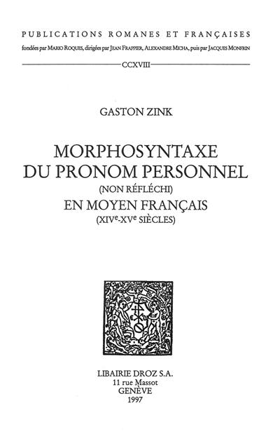 Morphosyntaxe du pronom personnel (non réfléchi) en moyen français (XIVe-XVe siècles)