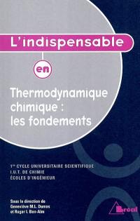 Thermodynamique chimique : les fondements : 1er cycle universitaire scientifique, IUT de chimie, écoles d'ingénieur