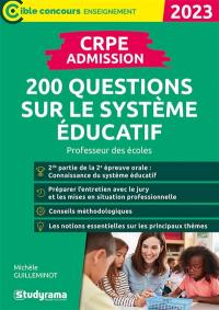CRPE admission : 200 questions sur le système éducatif : professeur des écoles, 2023