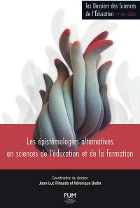 Dossiers des sciences de l'éducation (Les), n° 48. Les épistémologies alternatives en sciences de l'éducation et de la formation