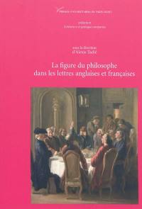 La figure du philosophe dans les lettres anglaises et françaises (XVIe-XVIIIe siècles)