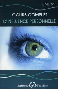 Cours complet d'influence personnelle : régénération physique et psychique de la personnalité par l'éducation de la volonté et de la pensée