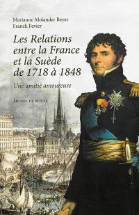 Les relations entre la France et la Suède de 1718 à 1848 : une amitié amoureuse