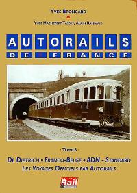 Autorails de France. Vol. 3. De Dietrich, Franco Belge, ADN, voyages officiels par autorails
