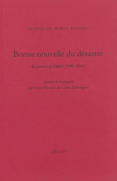 Bonne nouvelle du désastre : & autres poèmes (1980-2004)