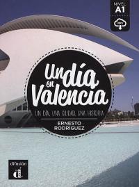 Un dia en Valencia : un dia, una ciudad, una historia : nivel A1