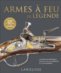 Armes à feu de légende : l'ouvrage de référence pour les collectionneurs et les passionnés