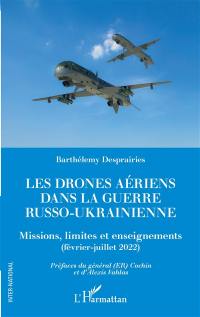 Les drones aériens dans la guerre russo-ukrainienne : missions, limites et enseignements (février-juillet 2022)