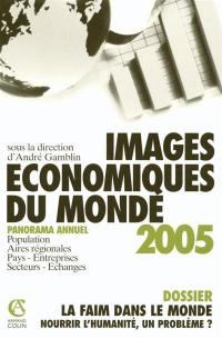 Images économiques du monde 2005 : panorama annuel : population, aires régionales, pays, entreprises, secteurs, échanges