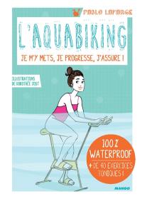 L'aquabiking : je m'y mets, je progresse, j'assure !