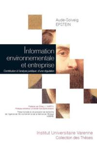 Information environnementale et entreprise : contribution à l'analyse juridique d'une régulation