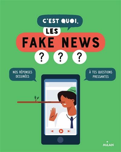 C'est quoi, les fake news ? : nos réponses dessinées à tes questions pressantes