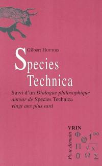 Species technica. Dialogue philosophique autour de Species Technica vingt ans plus tard