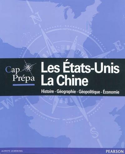 Les Etats-Unis, la Chine : histoire, géographie, géopolitique, économie