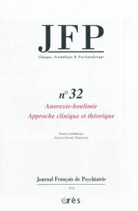 JFP Journal français de psychiatrie, n° 32. Anorexie et boulimie : approche clinique et théorique