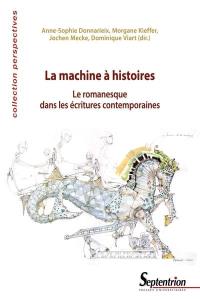 La machine à histoires : le romanesque dans les écritures contemporaines