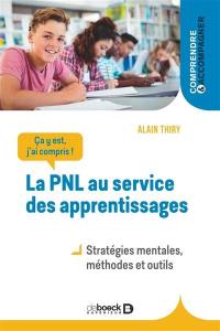 Ça y est, j'ai compris ! : la PNL au service des apprentissages : stratégies mentales, méthodes et outils