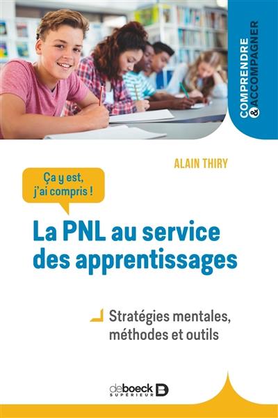 Ça y est, j'ai compris ! : la PNL au service des apprentissages : stratégies mentales, méthodes et outils