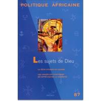 Politique africaine, n° 87. Les sujets de Dieu