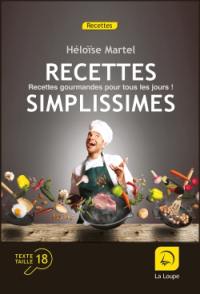 Recettes simplissimes : recettes gourmandes pour tous les jours ! : plus de 140 recettes !