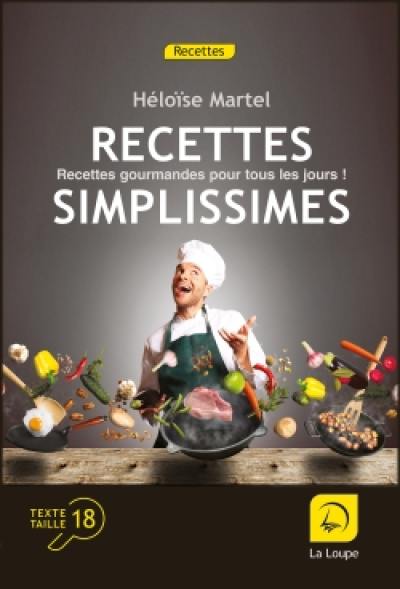 Recettes simplissimes : recettes gourmandes pour tous les jours ! : plus de 140 recettes !