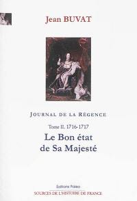 Journal de la Régence : 1715-1723. Vol. 2. Le bon état de sa majesté : 1716-1717