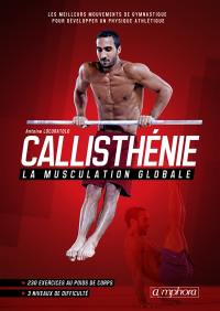 Callisthénie : la musculation globale : les meilleurs mouvements de gymnastique pour développer un physique athlétique