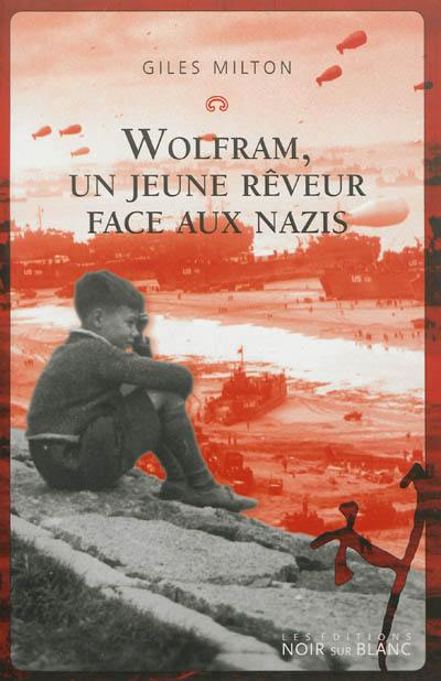 Wolfram, un jeune rêveur face aux nazis