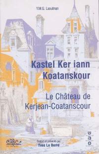 Le château de Kerjean-Coastanscour. Kastel ker lann koastanskour