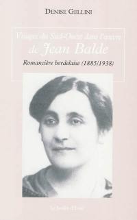 Visages du Sud-Ouest dans l'oeuvre de Jean Balde, romancière bordelaise (1885-1938)