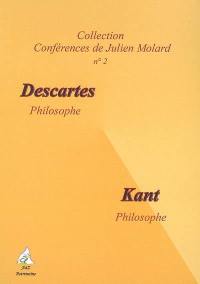 Descartes, philosophe. Kant, philosophe