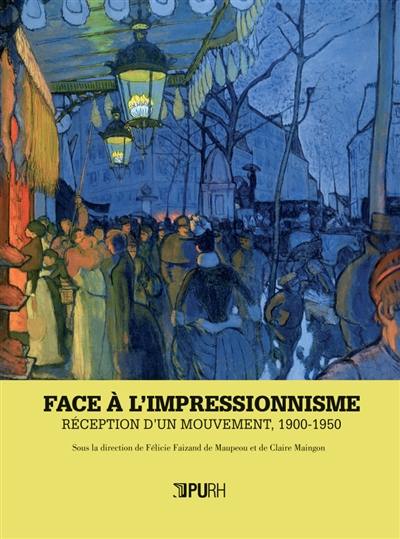 Face à l'impressionnisme : réception d'un mouvement, 1900-1950