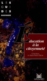 L'éducation à la citoyenneté : les actes de Rencontre éducation en Seine-Saint-Denis, colloque départemental du 25 au 30 mars 1996