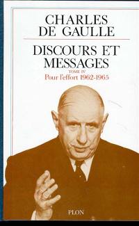 Discours et messages. Vol. 4. Pour l'effort : août 1962-décembre 1965