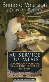 Au service du Palais : de Pompidou à Hollande, 40 ans dans les cuisines de l'Elysée