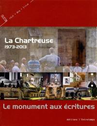 La Chartreuse : 1973-2013 : le monument aux écritures