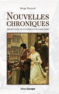 Chroniques médiévales d'Aquitaine : récits moyenâgeux de la Guienne et Gascogne. Vol. 3. Nouvelles chroniques médiévales de Guyenne et de Gascogne