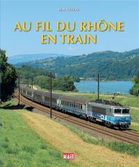Au fil du Rhône en train
