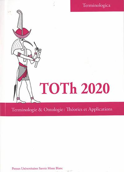 Terminologie et ontologie, théories et applications : actes de la conférence TOTh 2020 : Université de Savoie Mont Blanc, 26 & 27 novembre 2020