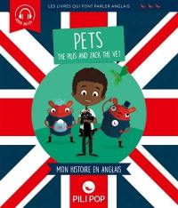 The Pilis and Zack the vet : les animaux de compagnie : mon histoire en anglais
